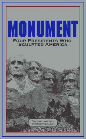 Monument: Words of Four Presidents Who Sculpted America de George Washington