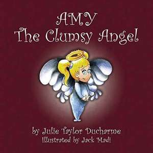 Amy the Clumsy Angel de Julie Ducharme