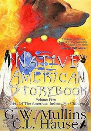 The Native American Story Book Volume Five Stories of the American Indians for Children de G. W. Mullins