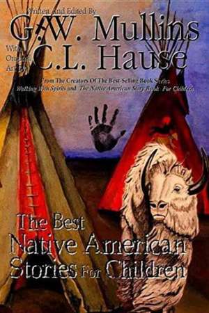 The Best Native American Stories For Children de G. W. Mullins