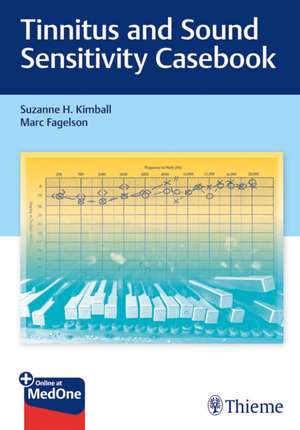 Tinnitus and Sound Sensitivity Casebook de Suzanne H. Kimball