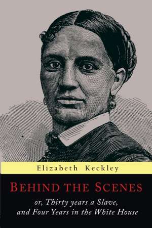 Behind the Scenes de Elizabeth Keckley