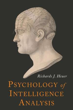 Psychology of Intelligence Analysis de Richards J. Heuer