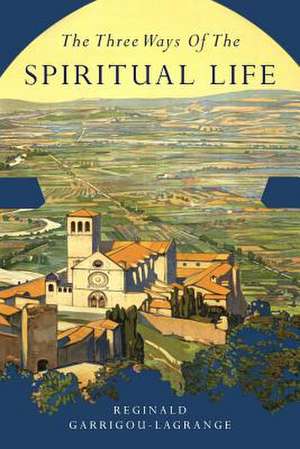 The Three Ways of the Spiritual Life de Reginald Garrigou-Lagrange