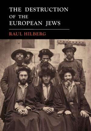 The Destruction of the European Jews de Raul Hilberg