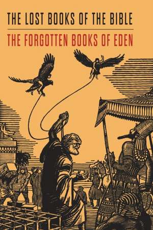 Lost Books of the Bible and The Forgotten Books of Eden de Rutherford H. Platt