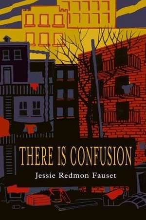 There Is Confusion de Jessie Redmon Fauset