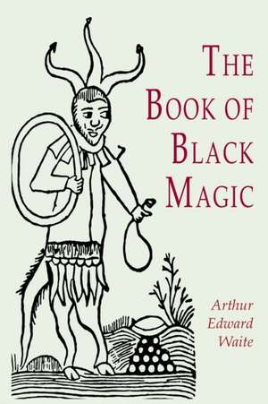 The Book of Black Magic de A. E. Waite