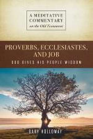 MC: Proverbs, Ecclesiastes, and Job de Gary Hollloway