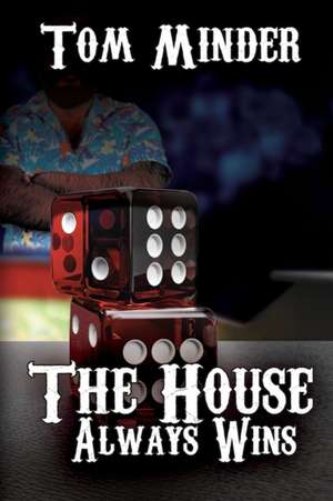 The House Always Wins de Tom Minder