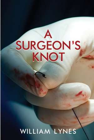 A Surgeon's Knot de William Lynes