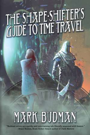 The Shape-Shifter's Guide to Time Travel de Mark Budman