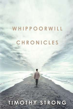 Whippoorwill Chronicles de Timothy Strong