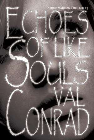 Echoes of Like Souls de Val Conrad