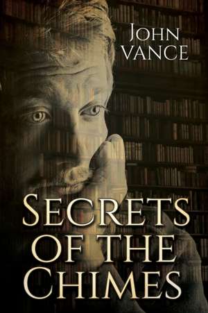 Secrets of the Chimes de John Vance