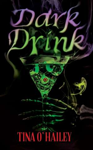 Dark Drink de Tina O'Hailey