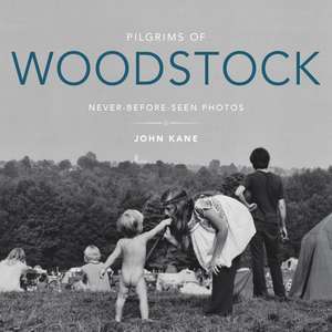 Pilgrims of Woodstock – Never–Before–Seen Photos de John Kane