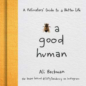 Bee a Good Human de Ali Beckman