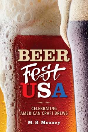 Beer Fest USA – Celebrating American Craft Brews de M. B. Mooney