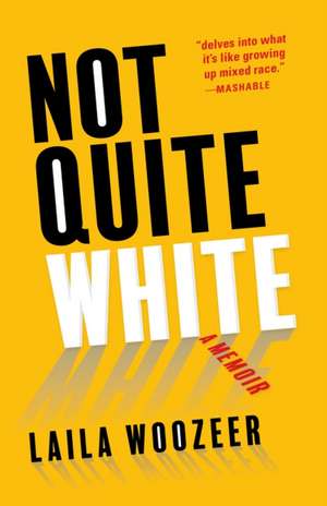 Not Quite White de Laila Woozeer