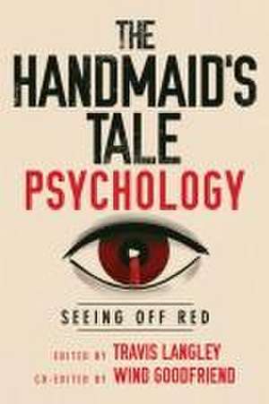 The Handmaid's Tale Psychology de Travis Langley