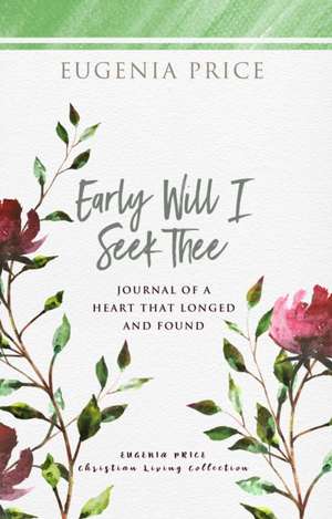 Early Will I Seek Thee de Eugenia Price