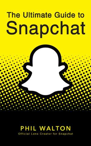 Snapchat Guide de Phil Walton