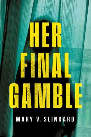 Her Final Gamble de Mary V Slinkard