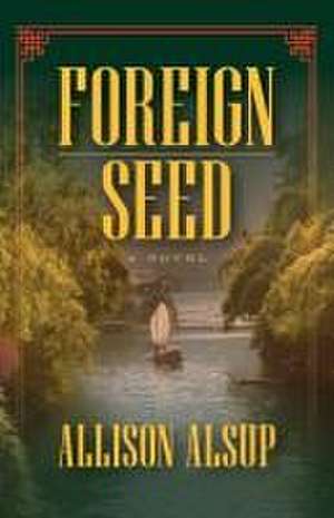 Foreign Seed de Allison Alsup