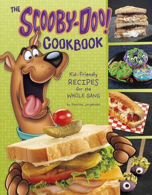 The Scooby-Doo! Cookbook: Kid-Friendly Recipes for the Whole Gang de Katrina Jorgensen