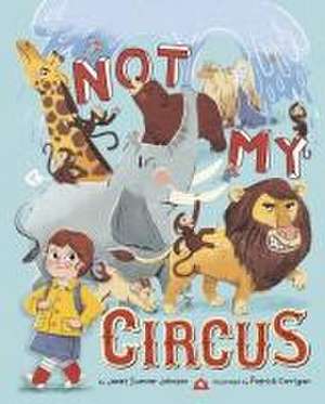 Not My Circus de Janet Sumner Johnson