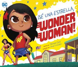 ¡Sé Una Estrella, Wonder Woman! de Michael Dahl