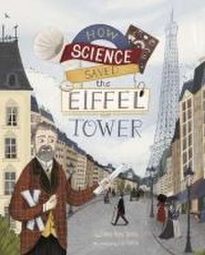 How Science Saved the Eiffel Tower de Emma Bland Smith