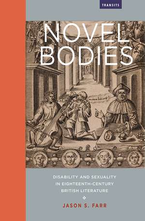 Novel Bodies: Disability and Sexuality in Eighteenth-Century British Literature de Jason S. Farr