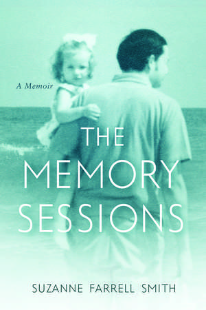 The Memory Sessions de Suzanne Farrell Smith