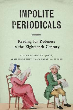 Impolite Periodicals: Reading for Rudeness in the Eighteenth Century de Emrys D. Jones
