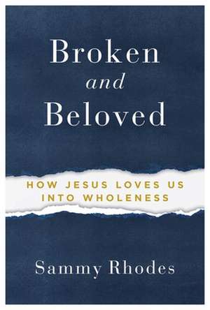 Broken and Beloved de Sammy Rhodes