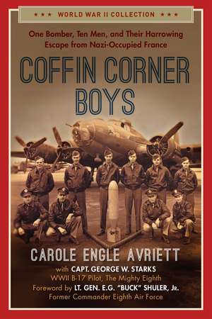 Coffin Corner Boys: One Bomber, Ten Men, and Their Harrowing Escape from Nazi-Occupied France de Carole Engle Avriett