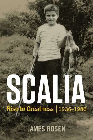 Scalia: Rise to Greatness, 1936 to 1986 de James Rosen