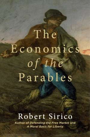 The Economics of the Parables de Robert Sirico