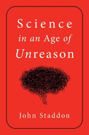 Science in an Age of Unreason de John Staddon