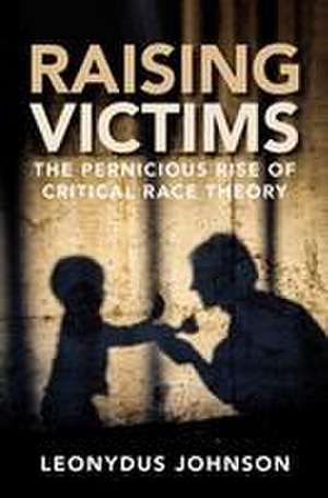 Raising Victims de Leonydus Johnson