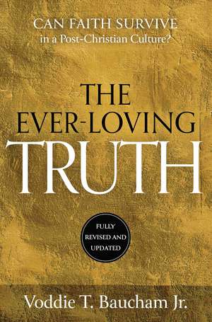 Ever-Loving Truth: Can Faith Thrive in a Post-Christian Culture? de Voddie T. Baucham, Jr.