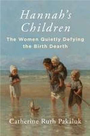 Hannah's Children de Catherine Pakaluk