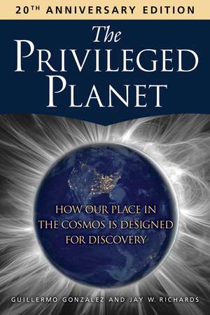 The Privileged Planet (20th Anniversary Edition): How Our Place in the Cosmos Is Designed for Discovery de Guillermo Gonzalez