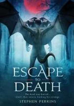 Escape to Death de Stephen Perkins
