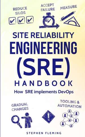 Site Reliability Engineering (SRE) Handbook de Stephen Fleming