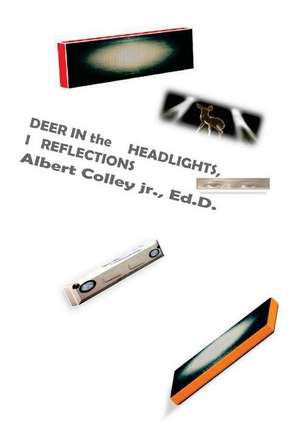 Deer in the Headlight: I Reflections de Albert Jr. Sanders Colley