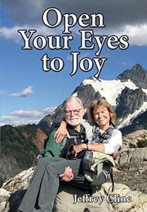 Open Your Eyes to Joy de Jeffrey Cline