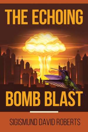 Roberts, S: ECHOING BOMB BLAST